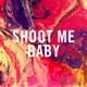 SHOOT ME (BABY) cover art