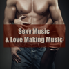 Sexy Music & Love Making Music - 30 Best Lounge & Chillout Tracks for Intimacy, Sexual Healing and Erotic Moments - Sexy Music Lounge Club