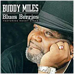 Blues Berries (feat. Rocky Athas) - Buddy Miles Blues Berries (feat. Rocky Athas) - Buddy Miles