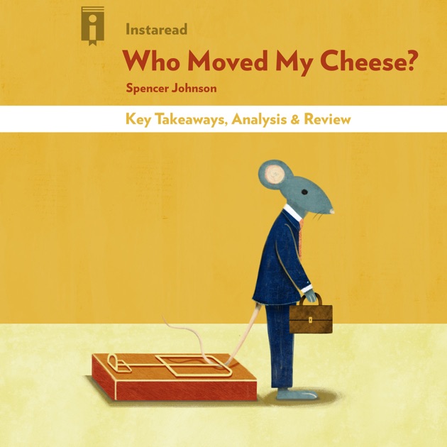 who moved my cheese by spencer johnson