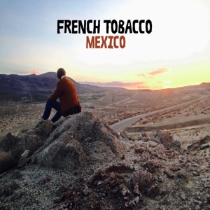 French Tobacco - Mexico - 排舞 音乐