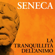 Lucius Annaeus Seneca - La tranquillità dell'animo