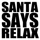 Santa Says Relax