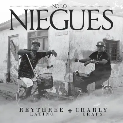 No Lo Niegues (feat. Charly Craps) - Single - Rey Three Latino