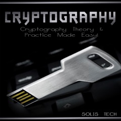 Cryptography: Cryptography Theory & Practice Made Easy! (Unabridged)