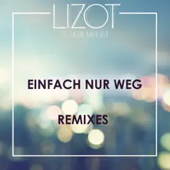 Einfach nur weg (Remixes) [feat. Jason Anousheh] - EP by LIZOT album reviews, ratings, credits