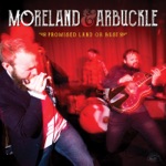 Moreland & Arbuckle - Woman Down in Arkansas