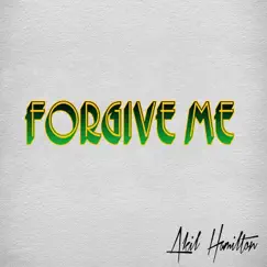 Forgive Me - Single by Akil Hamilton album reviews, ratings, credits