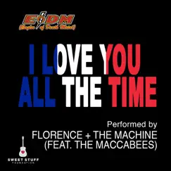 I Love You All the Time (Play It Forward Campaign) [feat. The Maccabees] Song Lyrics