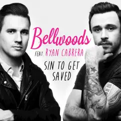 Sin to Get Saved (feat. Ryan Cabrera) - Single by Bellwoods album reviews, ratings, credits