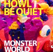 HOWL BE QUIET - MONSTER WORLD