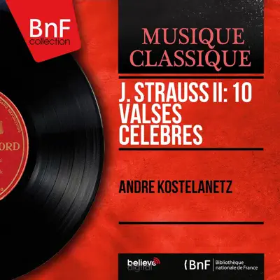 J. Strauss II: 10 Valses célèbres (Mono Version) - André Kostelanetz
