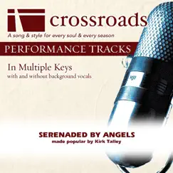 Serenaded By Angels (Made Popular By Kirk Talley) [Performance Track] - EP by Crossroads Performance Tracks album reviews, ratings, credits