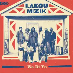 Wa Di Yo (Bonus Tracks Version) by Lakou Mizik album reviews, ratings, credits