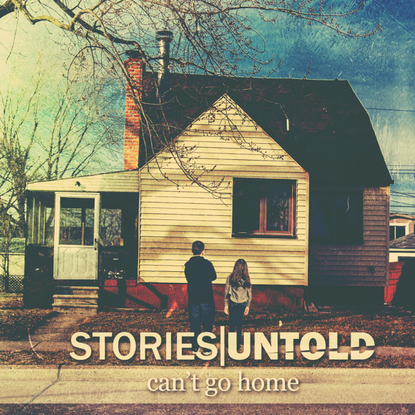 Stories Untold - Can't Go Home (2016)