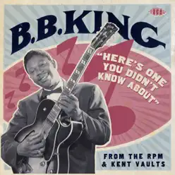"Here's One You Didn't Know About" From the RPM & Kent Vaults - B.B. King
