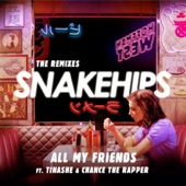 Snakehips - All My Friends