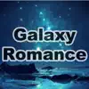Galaxy Romance (Piano Instrumental) - Single album lyrics, reviews, download