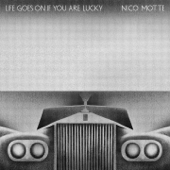 Life Goes on If You Are Lucky - Nico Motte