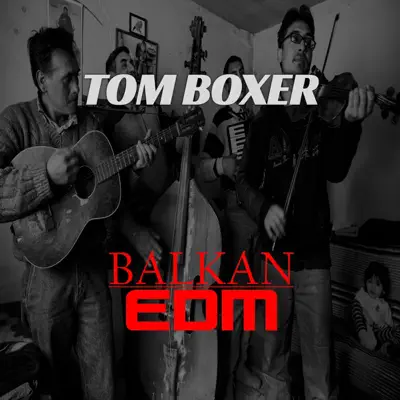 Balkan EDM - Single - Tom Boxer