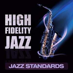 High Fidelity Jazz: Jazz Standards