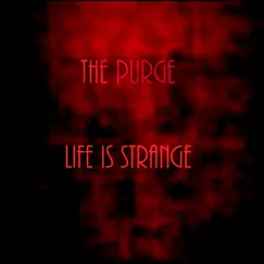 Life Is Strange - Single by The Purge album reviews, ratings, credits