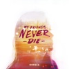 My Friends Never Die - EP, 2013