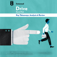 Instaread - Drive: The Surprising Truth About What Motivates Us, by Daniel Pink  Key Takeaways, Analysis & Review (Unabridged) artwork