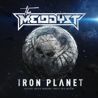 Iron Planet (Official United Hardcore Forces 2016 Anthem) (Traxtorm 0161) - Single by The Melodyst album reviews, ratings, credits