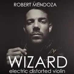 Wizard - Single by Robert Mendoza album reviews, ratings, credits