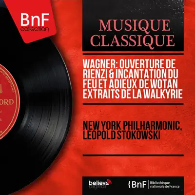 Wagner: Ouverture de Rienzi & Incantation du feu et adieux de Wotan extraits de La Walkyrie (Mono Version) - EP - New York Philharmonic
