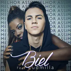 Melhor Assim (feat. Ludmilla) - Single - Biel