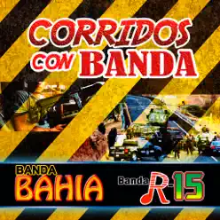 Corridos Con Banda - Banda R-15