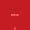 Netflix N Kill - Single album lyrics, reviews, download