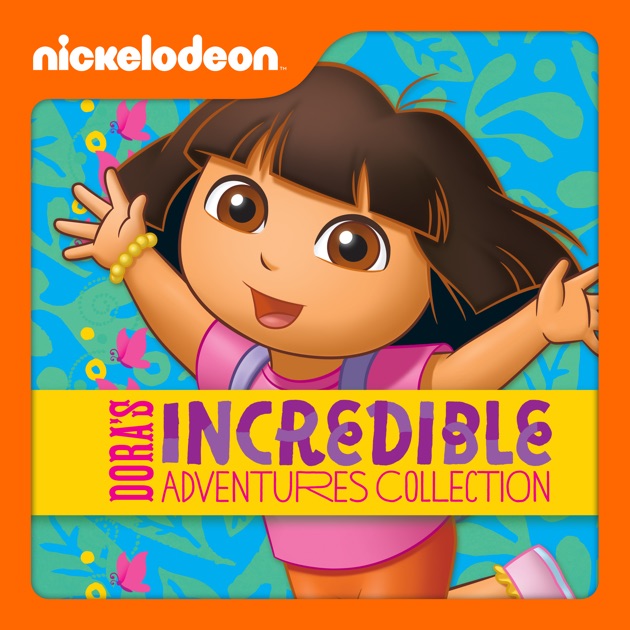 Dora's Incredible Adventures Collection On Itunes