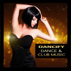 Dancify: Dance & Club Music by Various Artists album reviews, ratings, credits