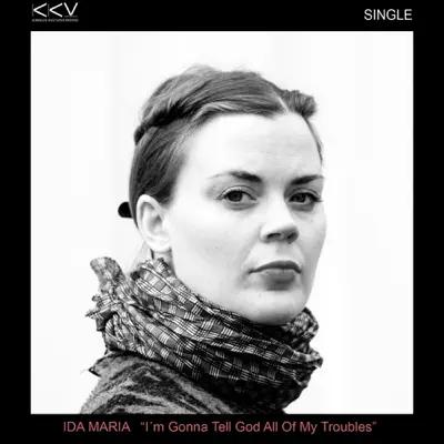 I'm Gonna Tell God All of My Troubles (single) - Ida Maria