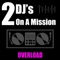 Overload - 2 DJ's On a Mission lyrics