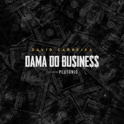 Dama do Business (feat. Plutónio) - Single - David Carreira Dama do Business (feat. Plutónio) - Single - David Carreira