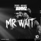 Mr Wait (feat. Jammz) - Trends & Mr Dubz lyrics