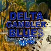 Delta Gambler Blues: Music of the Louisiana Swamp artwork