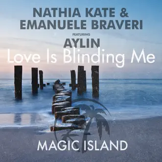 Love Is Blinding Me (feat. Aylin) - Single by Nathia Kate & Emanuele Braveri album reviews, ratings, credits