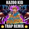 Kazoo Kid Trap (Extended Mix) - Mike Diva lyrics