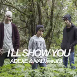 I'll Show You (feat. Jm) - Single - Adexe Y Nau