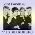 The Searchers - Love Potion, No. 9