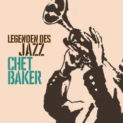 Legenden des Jazz: Chet Baker - Chet Baker