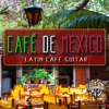 Café de México: Latin Café Guitar