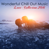 Wonderful Chill Out Music Love Collection 2016 - Lounge Safari Buddha Chillout do Mar Café