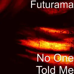 No One Told Me - Single - Futurama