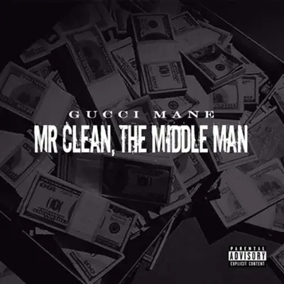 Mr. Clean, the Middle Man - Gucci Mane
